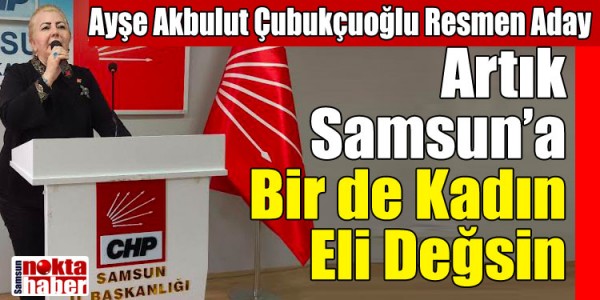 Ayşe Akbulut Çubukçuoğlu Resmen Aday
